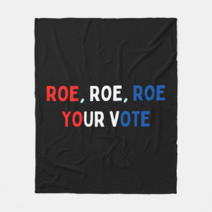 Protect Roe Roe Roe Roe Your Vote Pro Roe Pro C Fleece Blanket