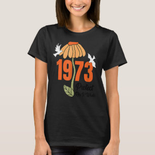 Protect Roe V Wade 1973, Abortion Is Healthcare 4 T-Shirt