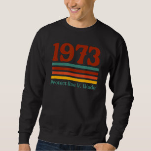 Protect Roe V Wade 1973 Abortion Is Healthcare 5 Sweatshirt