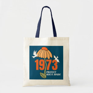 Protect Roe V Wade 1973 Flower Abortion Is Tote Bag