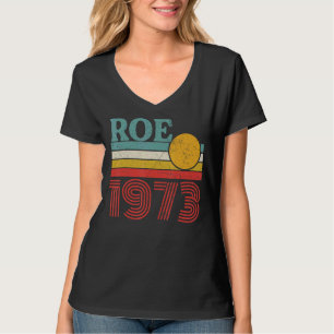 Protect Roe V Wade 1973 Pro Choice Abortion Rights T-Shirt