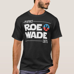 Protect Roe V Wade 1973 Pro Choice Feminist Women T-Shirt