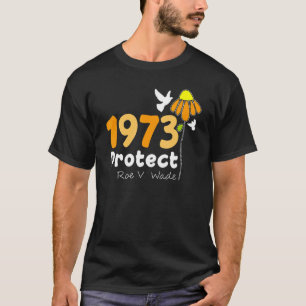 Protect Roe V Wade 1973 Pro Choice Feminist Women' T-Shirt