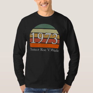 Protect Roe V Wade 1973 Pro Choice Vintage Retro W T-Shirt