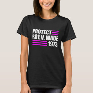 Protect Roe V Wade Pro Choice Abortion Rights Roe  T-Shirt