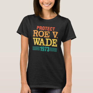Protect Roe V Wade Vintage 1973 T-Shirt