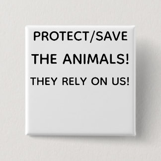 PROTECT THE ANIMALS! 15 CM SQUARE BADGE