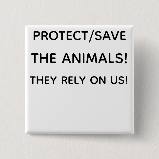 PROTECT THE ANIMALS! 15 CM SQUARE BADGE (Front)