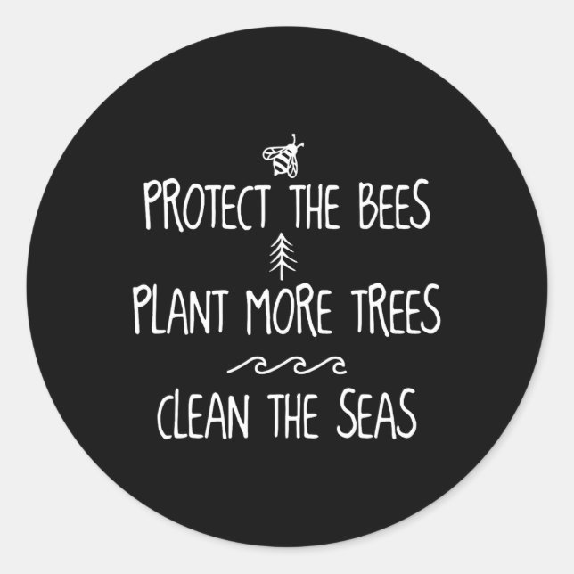 Protect The Bees Plant More Trees Clean The Seas E Classic Round Sticker (Front)