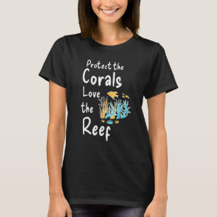 Protect the Corals Love The reef Ocean Coral Reefs T-Shirt