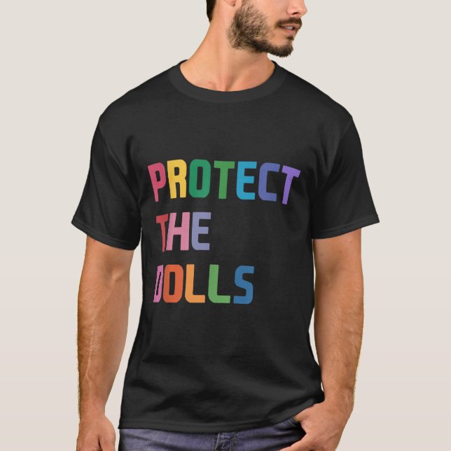 Protect The Dolls _4  T-Shirt (Front)