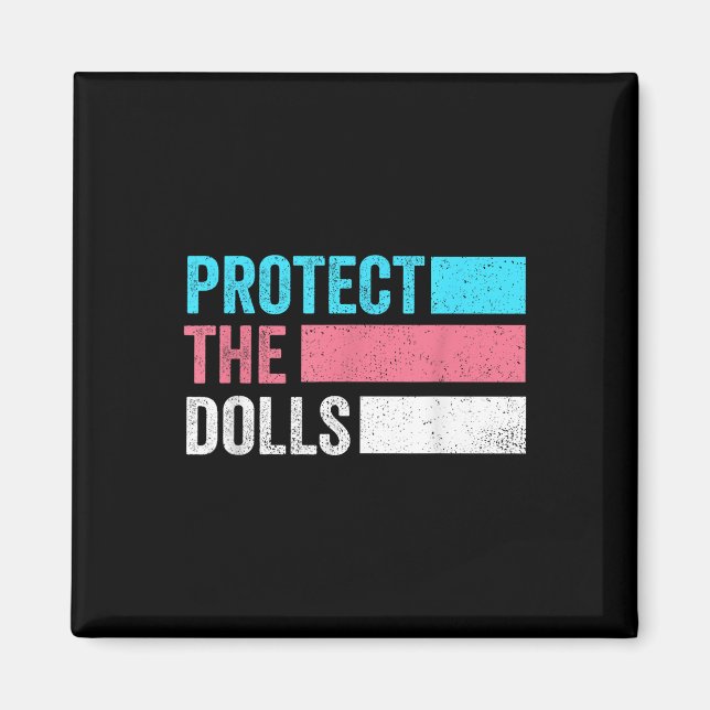 Protect The Dolls _7  Magnet (Front)