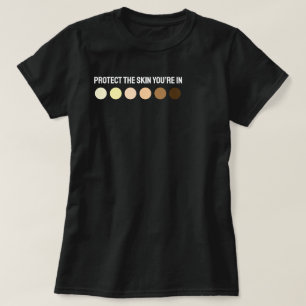 Protect the skin you’re in T-Shirt
