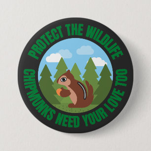 Protect the wildlife. Chipmunks need your love too 7.5 Cm Round Badge
