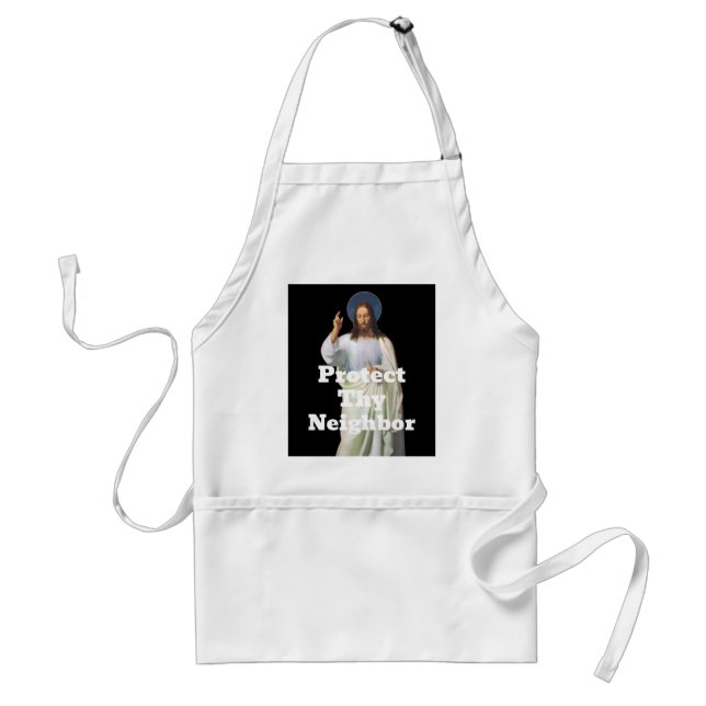 Protect Thy Neighbor Apron (Front)
