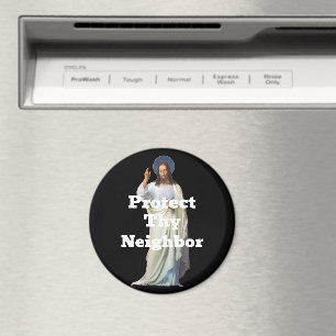 Protect Thy Neighbor Magnet