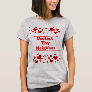 Protect Thy Neighbor T-Shirt
