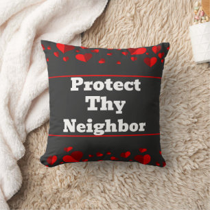 Protect Thy Neighbor Throw Pillow