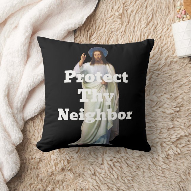 Protect Thy Neighbor Throw Pillow (Blanket)