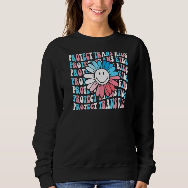 Protect Trans Kids Daisy Flower Smile Face Sweatshirt (Front)
