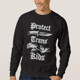 Protect Trans Kids Knife LGBTQ Rose Ally Trans Pri Sweatshirt