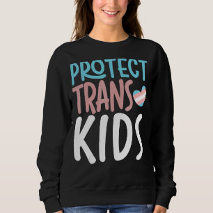 Protect Trans Kids Lgbt Pride Lgbtq Support Trans Sweatshirt