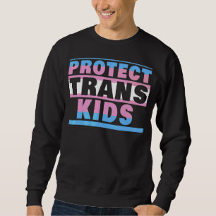 Protect Trans Kids Lgbt Trans Pride Transgender Sweatshirt