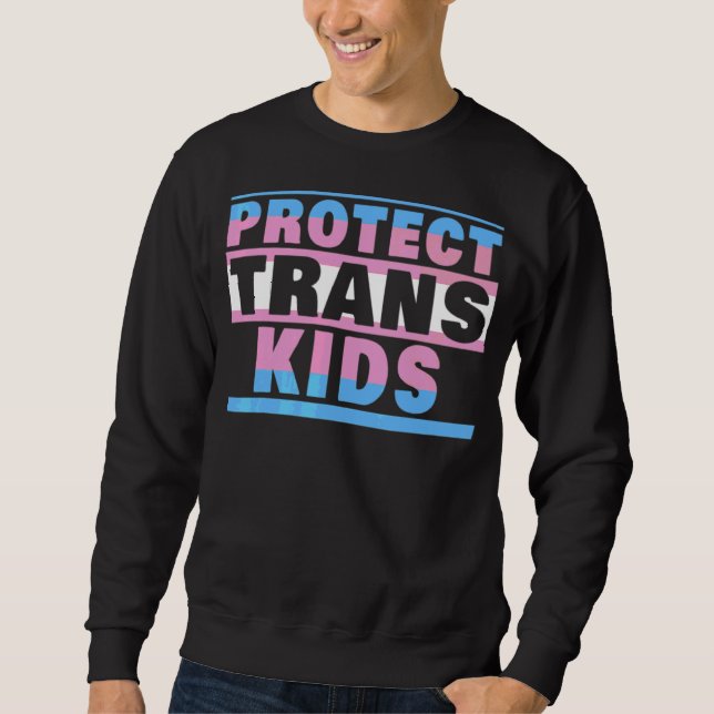 Protect Trans Kids Lgbt Trans Pride Transgender Sweatshirt (Front)