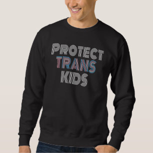 Protect Trans Kids Transgender Pride Month 4 Sweatshirt