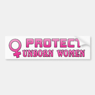 Protect Unborn Women Pro-Life Bumper Sticker