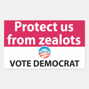 Protect us from Zealots: Vote Democrat Rectangular Sticker