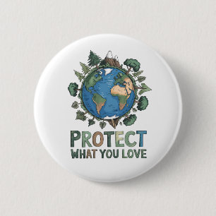 Protect What You Love" Environmental Earth Design  6 Cm Round Badge
