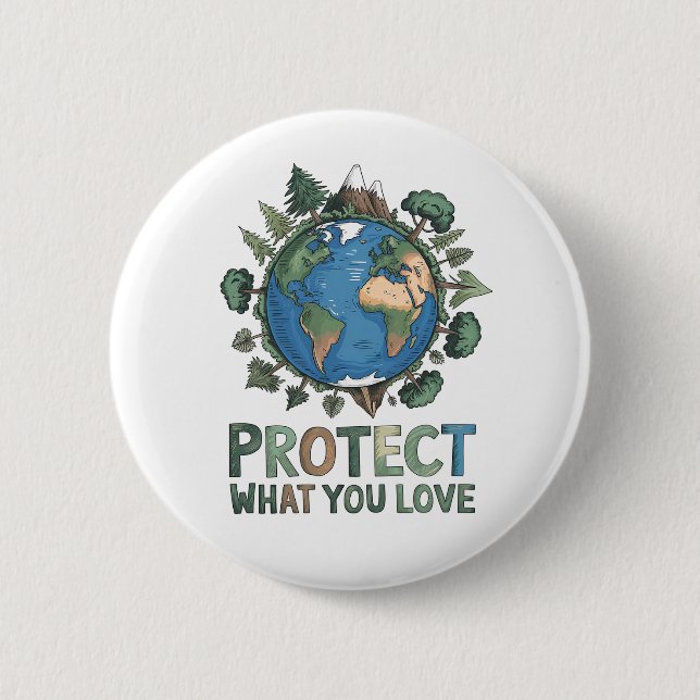 Protect What You Love" Environmental Earth Design  6 Cm Round Badge (Front)