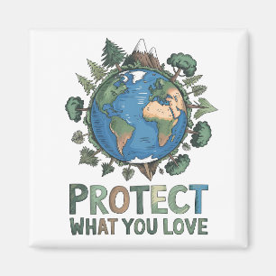 Protect What You Love" Environmental Earth Design Magnet