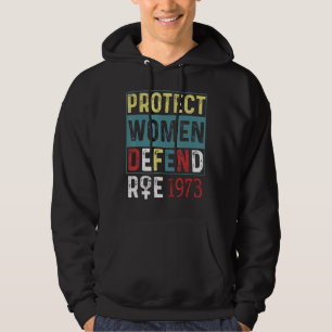 Protect Women Defend Roe 1973 Women's Rights Pro C Hoodie