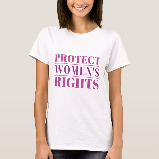 Protect Women’s Rights T-Shirt (Front)