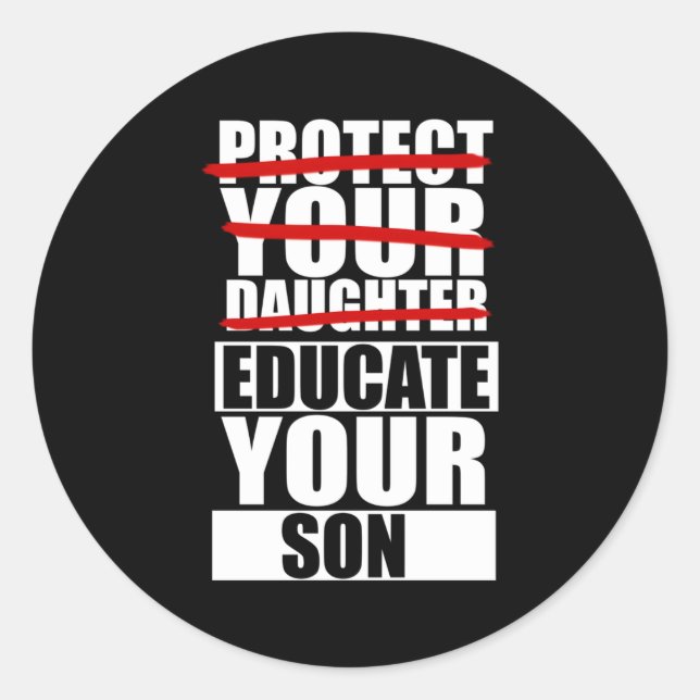 Protect Your Daughter Educate Your Son Classic Round Sticker (Front)