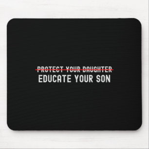 Protect Your Daughter, No Motivation Of Your Son  Mouse Pad