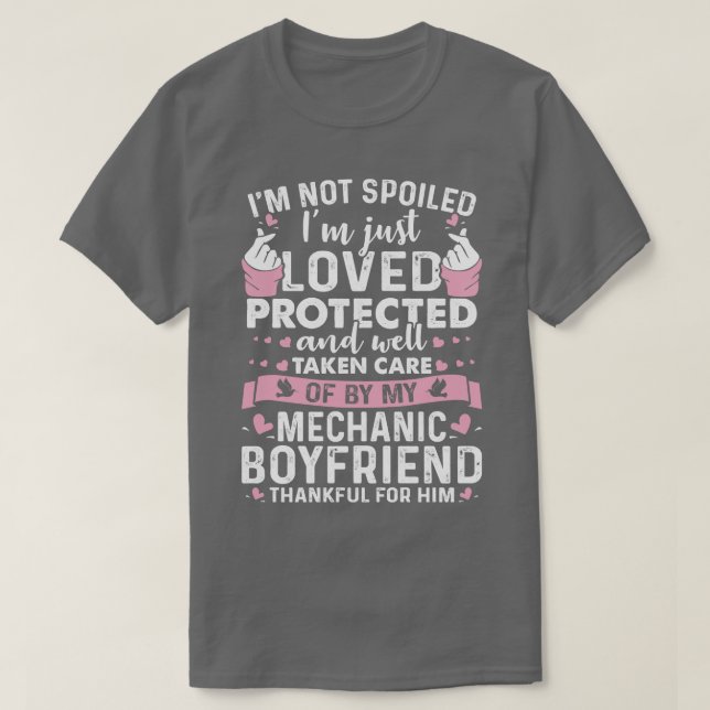 Protected And Well Taken Care By Mechanic Boyfrien T-Shirt (Design Front)