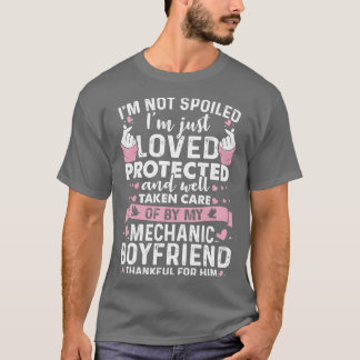 Protected And Well Taken Care By Mechanic Boyfrien T-Shirt