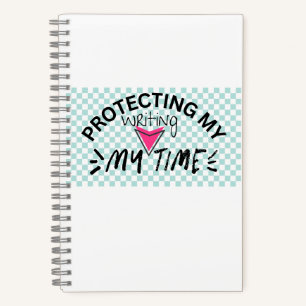 Protecting my writing time notebook