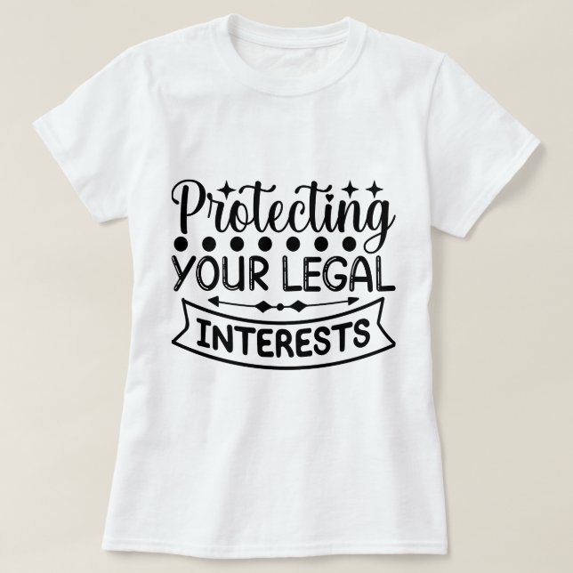 Protecting Your Legal Rights and Interests T-Shirt (Design Front)