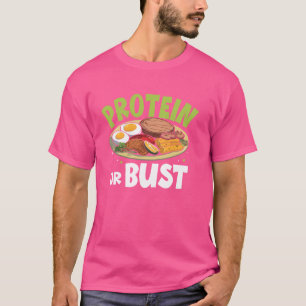 Protein or Bust Weight Lifting T-Shirt