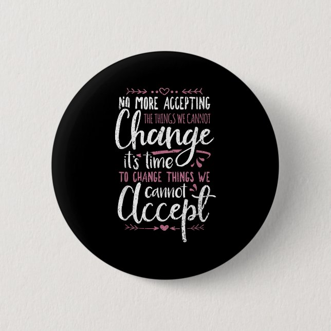 Protest Change What You Cannot Accept Black Histor 6 Cm Round Badge (Front)