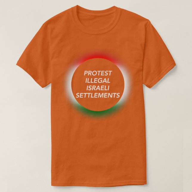 Protest Illegal Israeli Settlements Save Palestine T-Shirt (Design Front)
