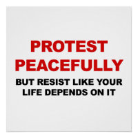 Protest Peacefully But Resist