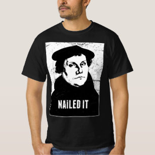 Protestant Reformation Nailed It Lutheran T-Shirt