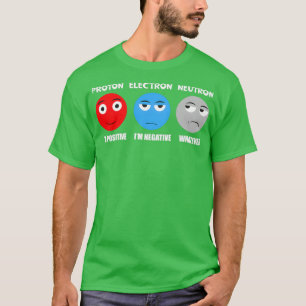 Proton Electron Neutron T-Shirt