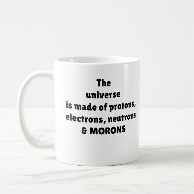 Protons Electrons Neutrons & Morons Science Humour Coffee Mug (Left)