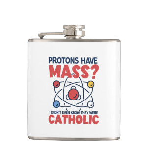 Protons Have Mass I Didn't Even Know They Were Hip Flask